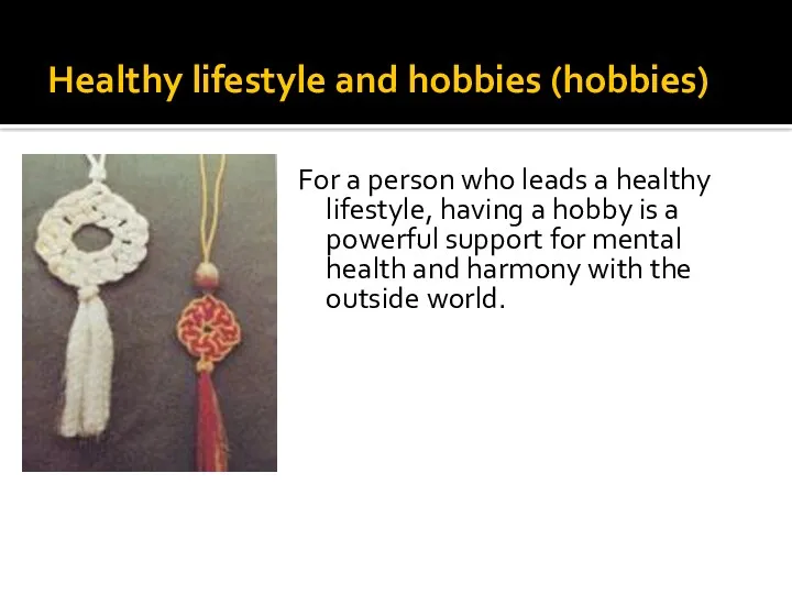 Healthy lifestyle and hobbies (hobbies) For a person who leads a healthy lifestyle,