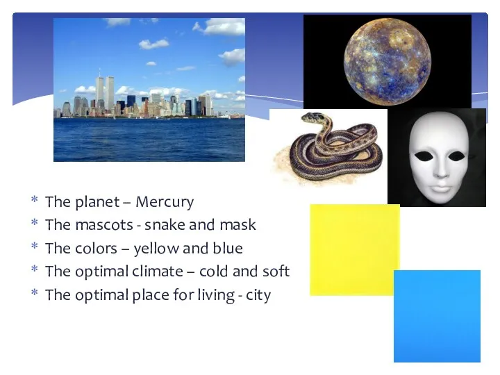 The planet – Mercury The mascots - snake and mask