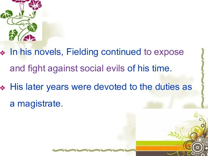 In his novels, Fielding continued to expose and fight against social evils of