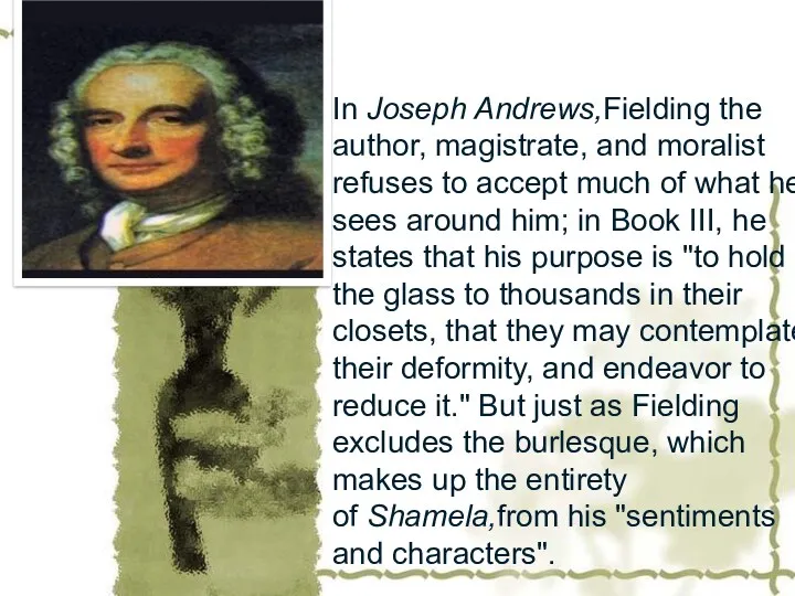 In Joseph Andrews,Fielding the author, magistrate, and moralist refuses to accept much of