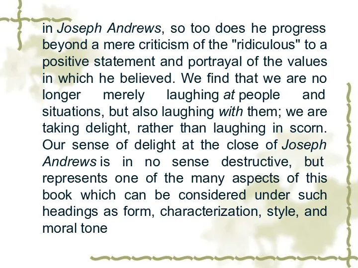 in Joseph Andrews, so too does he progress beyond a mere criticism of