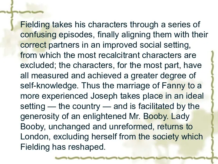 Fielding takes his characters through a series of confusing episodes,