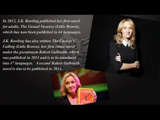 In 2012, J.K. Rowling published her first novel for adults, The Casual Vacancy