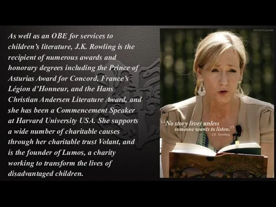 As well as an OBE for services to children’s literature, J.K. Rowling is