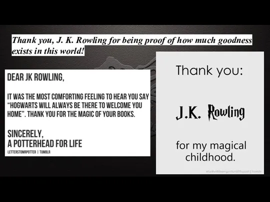 Thank you, J. K. Rowling for being proof of how much goodness exists in this world!