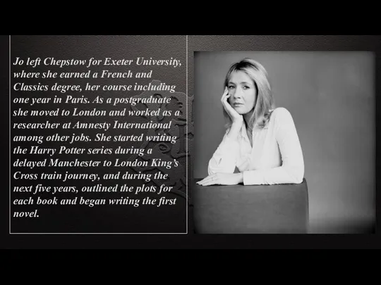 Jo left Chepstow for Exeter University, where she earned a French and Classics