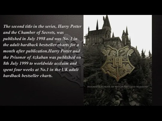The second title in the series, Harry Potter and the Chamber of Secrets,