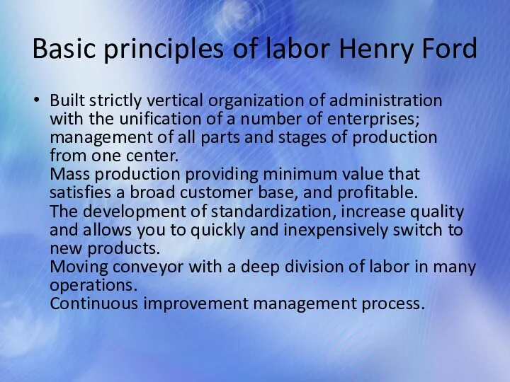 Basic principles of labor Henry Ford Built strictly vertical organization