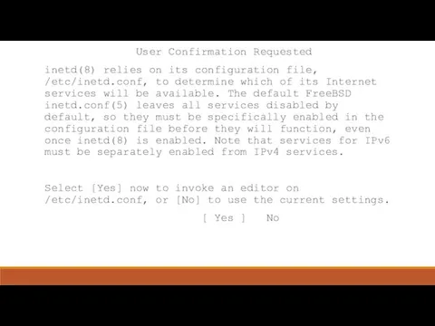 User Confirmation Requested inetd(8) relies on its configuration file, /etc/inetd.conf,
