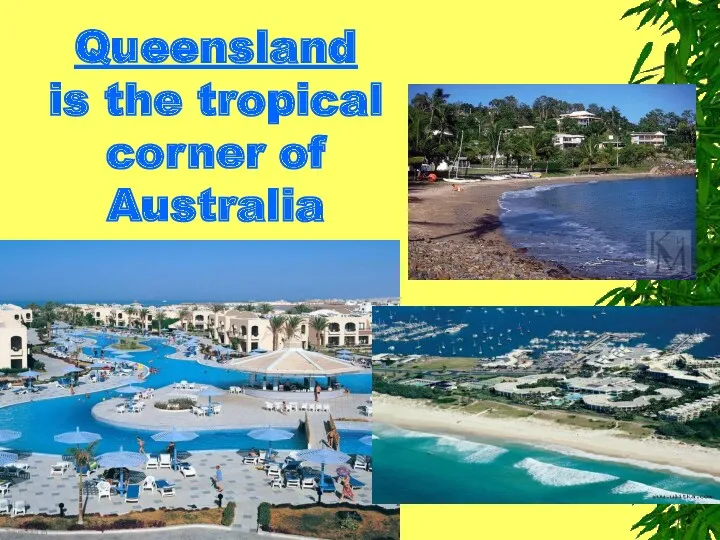 Queensland is the tropical corner of Australia