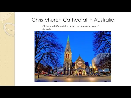 Christchurch Cathedral in Australia Christchurch Cathedral is one of the main attractions of Australia