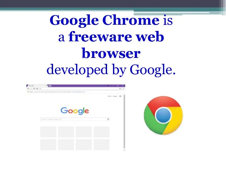 Google Chrome is a freeware web browser developed by Google.