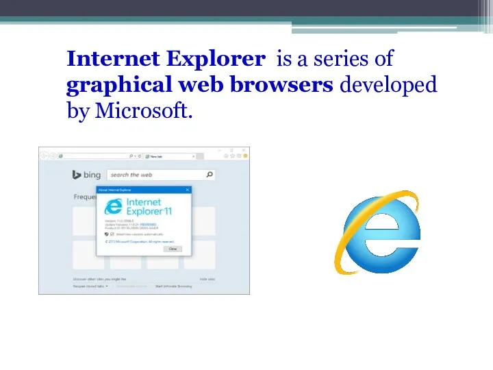 Internet Explorer is a series of graphical web browsers developed by Microsoft.