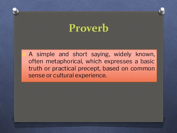 Proverb A simple and short saying, widely known, often metaphorical,