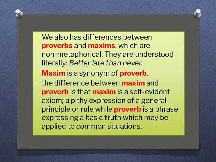 We also has differences between proverbs and maxims, which are