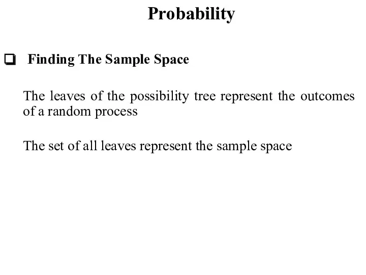 Probability Finding The Sample Space The leaves of the possibility