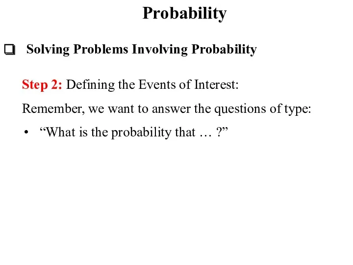 Probability Solving Problems Involving Probability Step 2: Defining the Events