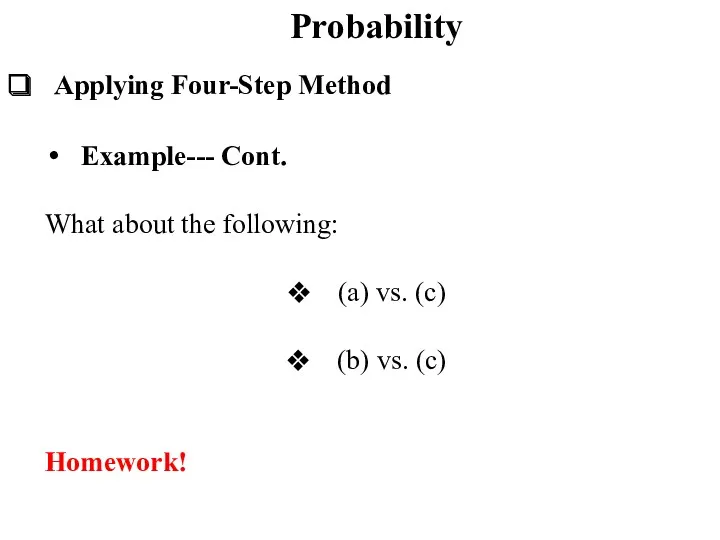 Probability Applying Four-Step Method Example--- Cont. What about the following: