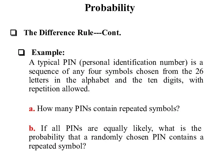 Probability The Difference Rule---Cont. Example: A typical PIN (personal identification