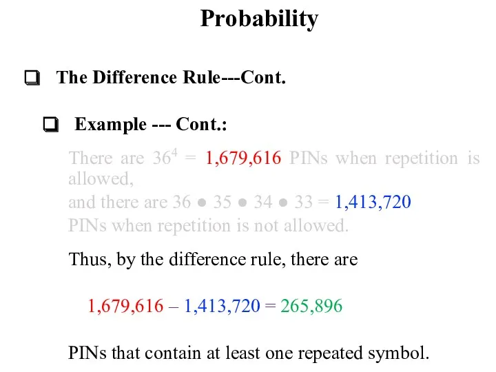 Probability The Difference Rule---Cont. Example --- Cont.: There are 364