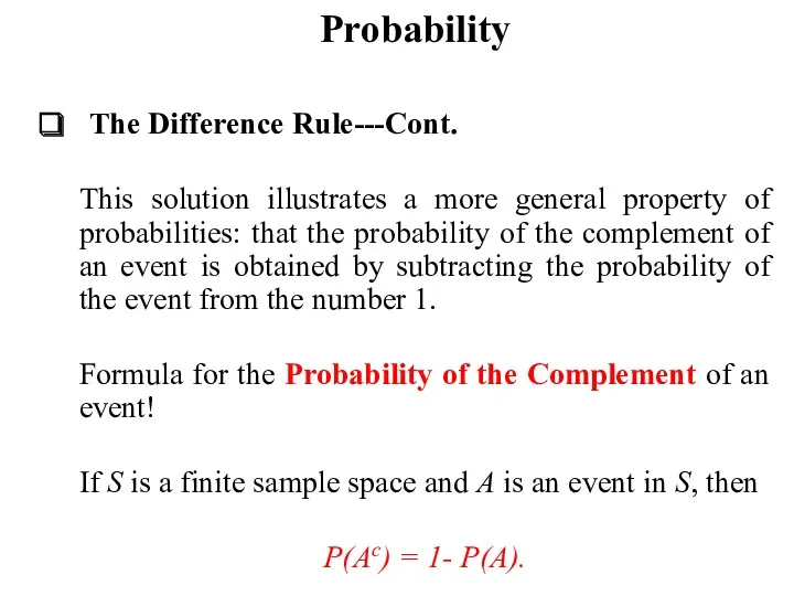 Probability The Difference Rule---Cont. This solution illustrates a more general