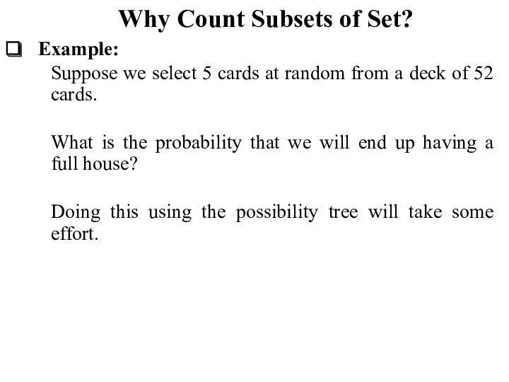 Why Count Subsets of Set? Example: Suppose we select 5