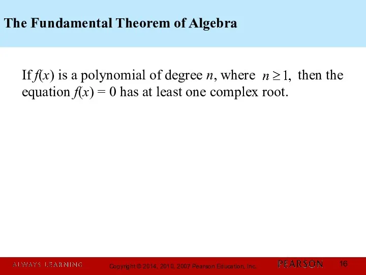 The Fundamental Theorem of Algebra If f(x) is a polynomial