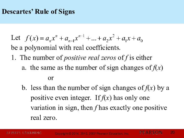 Descartes’ Rule of Signs Let be a polynomial with real