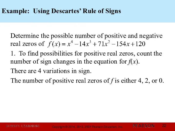 Example: Using Descartes’ Rule of Signs Determine the possible number