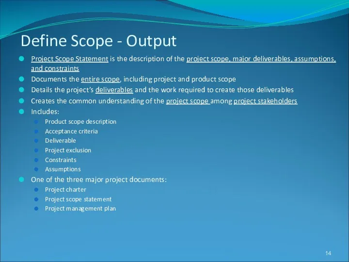 Define Scope - Output Project Scope Statement is the description