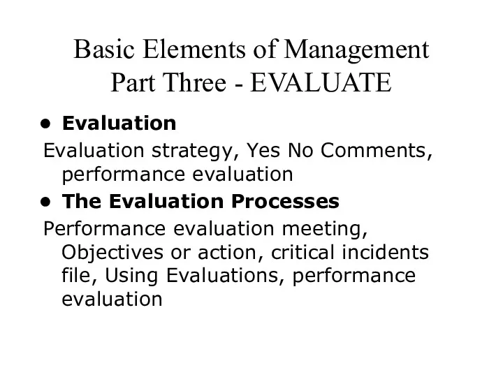 Basic Elements of Management Part Three - EVALUATE Evaluation Evaluation