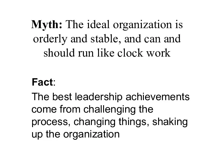 Myth: The ideal organization is orderly and stable, and can