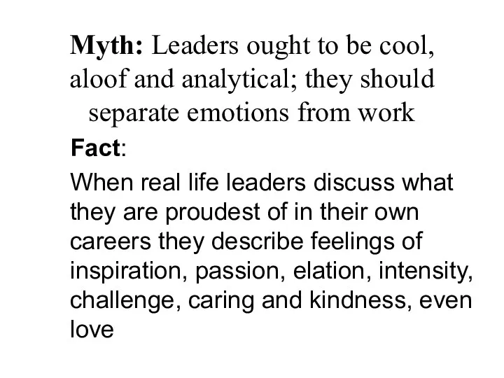 Myth: Leaders ought to be cool, aloof and analytical; they