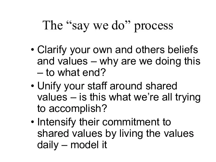 The “say we do” process Clarify your own and others