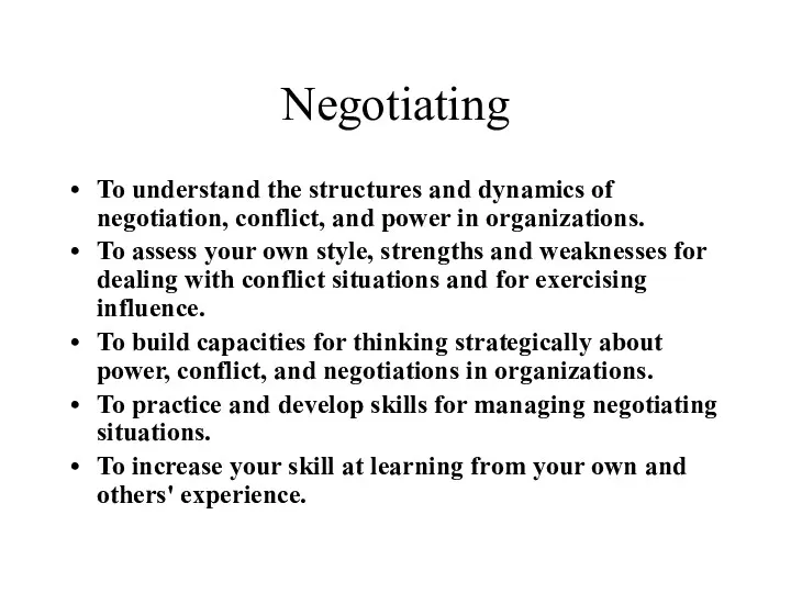 Negotiating To understand the structures and dynamics of negotiation, conflict,