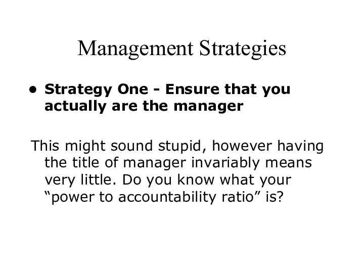 Management Strategies Strategy One - Ensure that you actually are