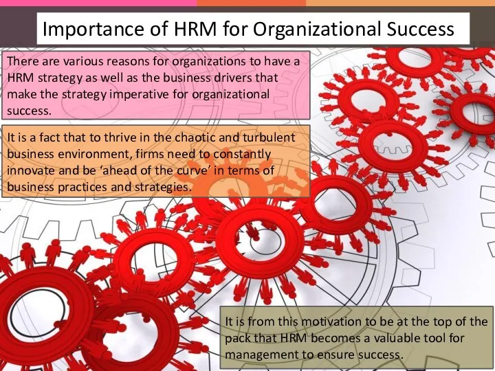 There are various reasons for organizations to have a HRM strategy as well