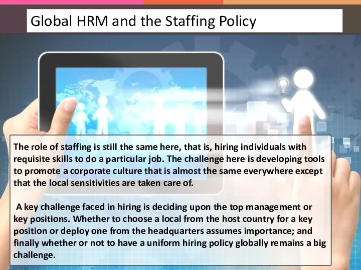 The role of staffing is still the same here, that is, hiring individuals