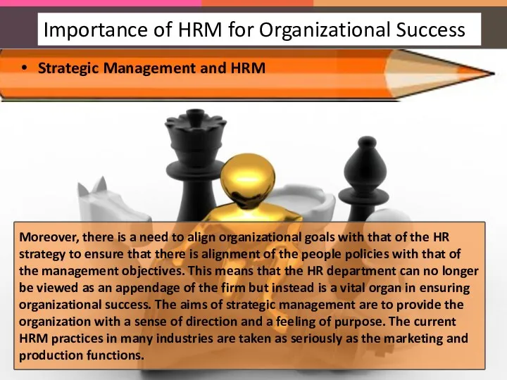 Moreover, there is a need to align organizational goals with that of the