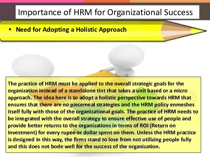 The practice of HRM must be applied to the overall strategic goals for