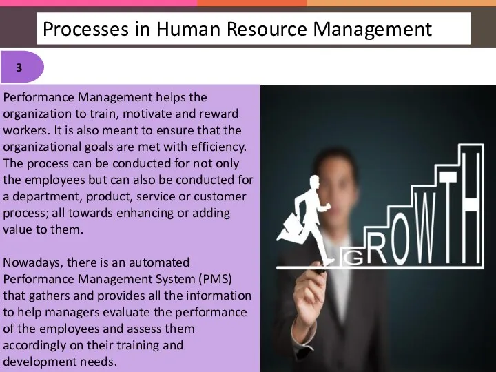 Performance Management helps the organization to train, motivate and reward workers. It is