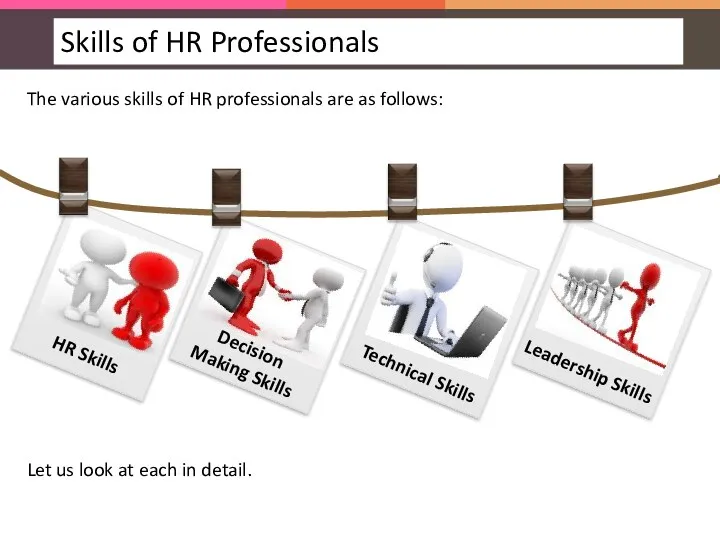 The various skills of HR professionals are as follows: Let us look at each in detail.
