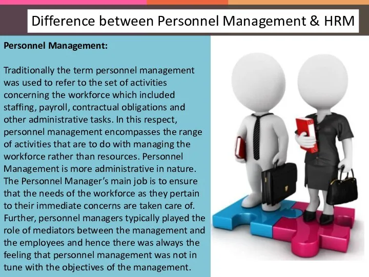 Personnel Management: Traditionally the term personnel management was used to refer to the