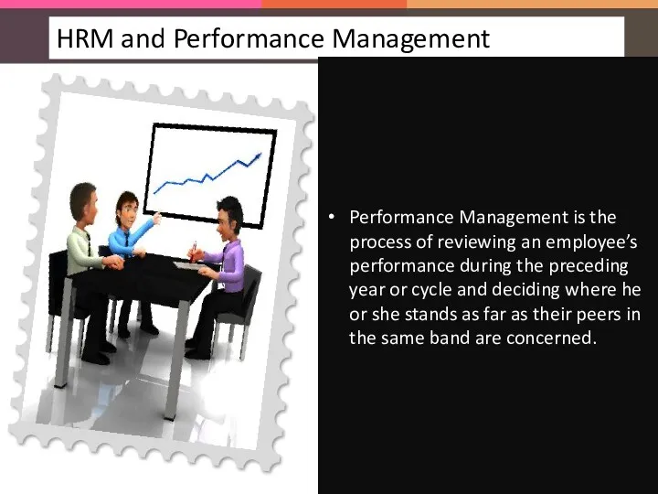Performance Management is the process of reviewing an employee’s performance during the preceding