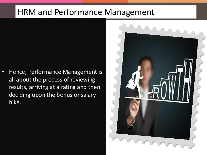 Hence, Performance Management is all about the process of reviewing