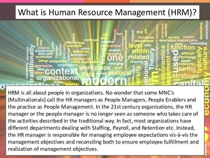 HRM is all about people in organizations. No wonder that some MNC’s (Multinationals)