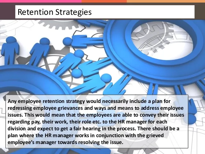 Any employee retention strategy would necessarily include a plan for redressing employee grievances
