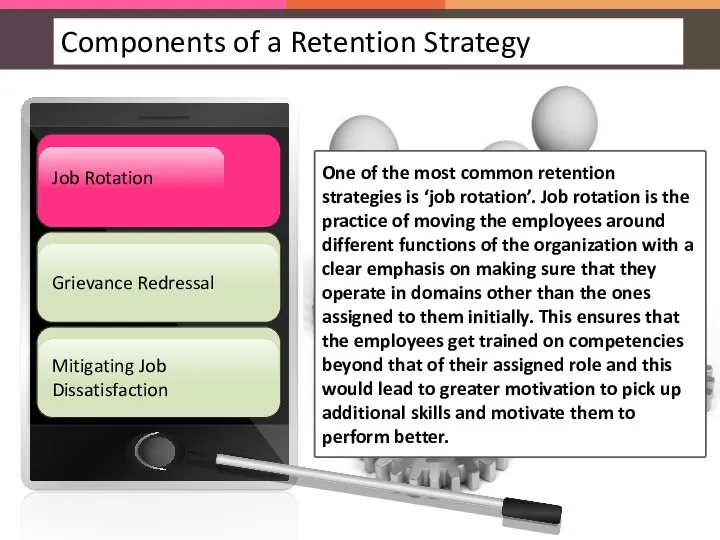 One of the most common retention strategies is ‘job rotation’. Job rotation is