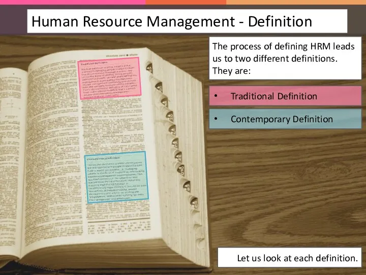The process of defining HRM leads us to two different definitions. They are: