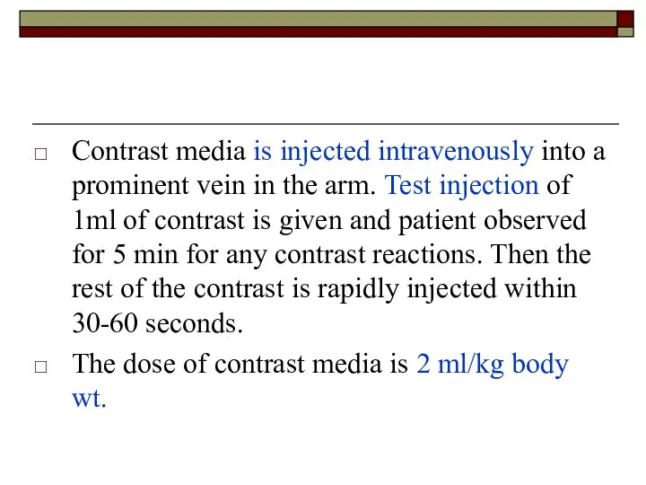 Contrast media is injected intravenously into a prominent vein in